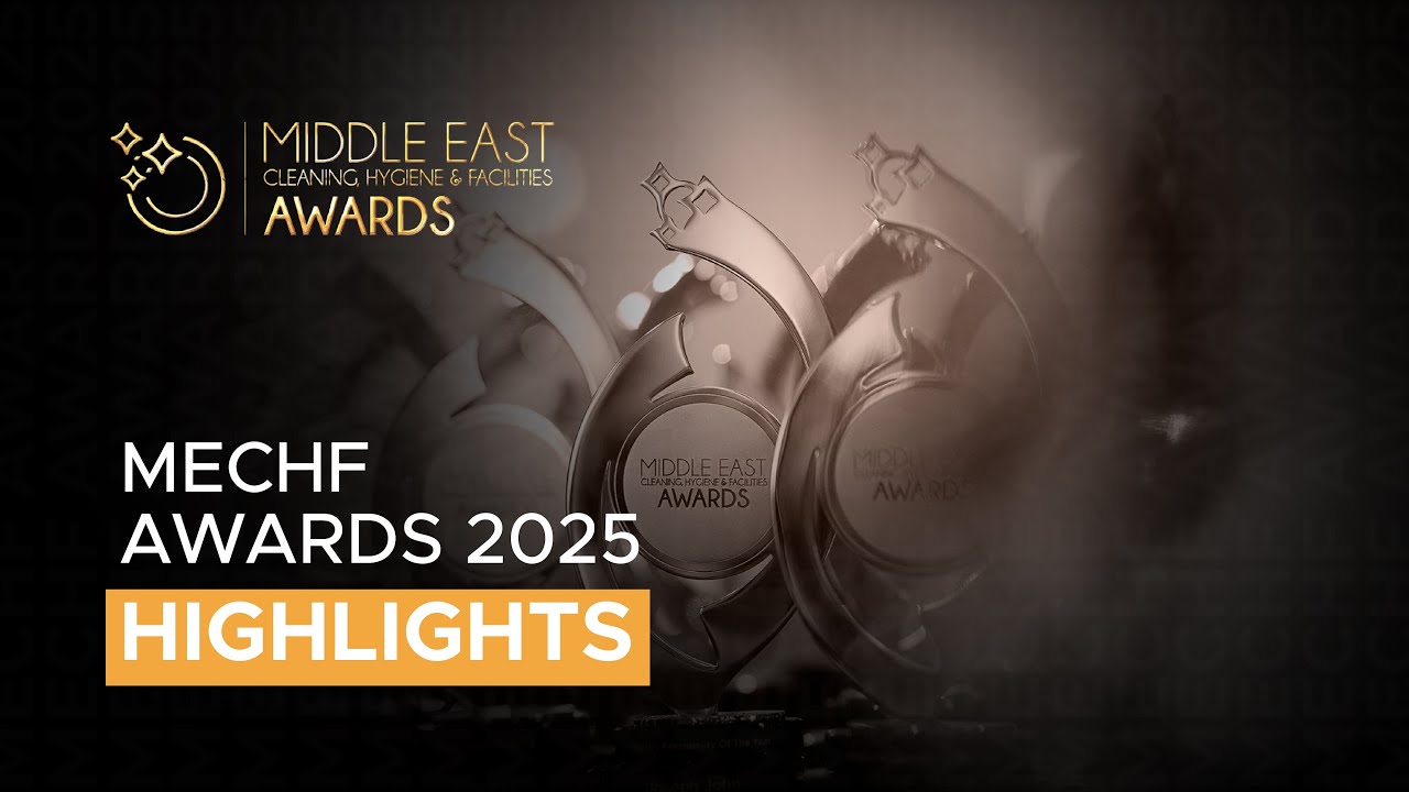 7th Middle East Cleaning Hygiene Facilities Awards Highlight 2025